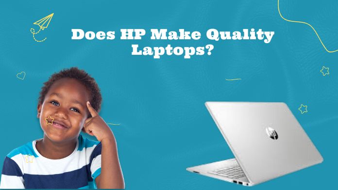 Does HP Make Quality Laptops?