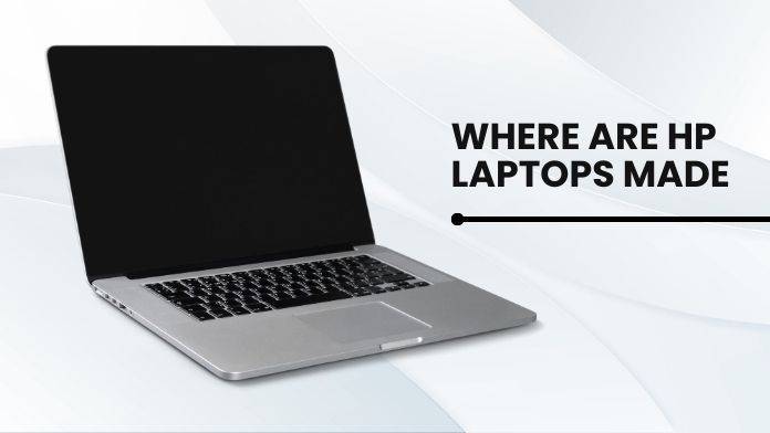 where are hp laptops made